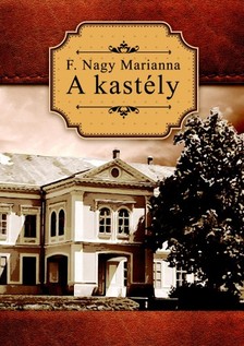 F. Nagy Marianna - A kastély [eKönyv: epub, mobi]