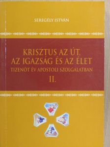 Seregély István - Krisztus az út, az igazság és az élet II. [antikvár]