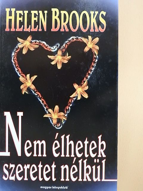 Helen Brooks - Nem élhetek szeretet nélkül [antikvár]