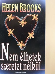 Helen Brooks - Nem élhetek szeretet nélkül [antikvár]