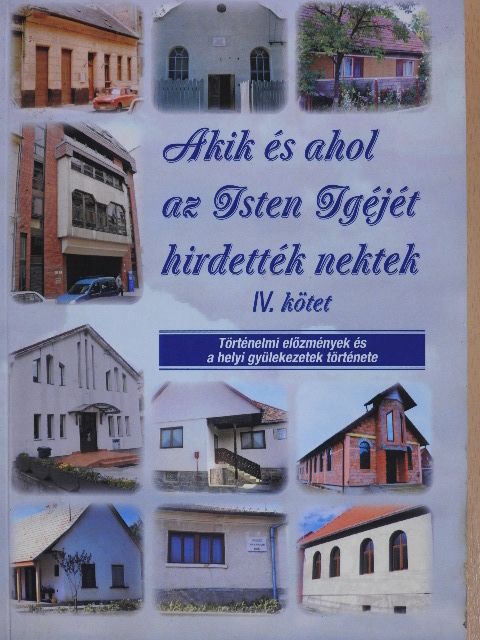 Akik és ahol az Isten Igéjét hirdették nektek IV. [antikvár]