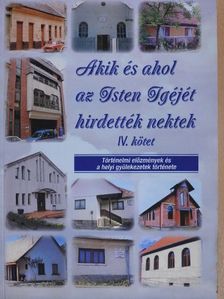 Akik és ahol az Isten Igéjét hirdették nektek IV. [antikvár]