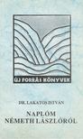 Dr. Lakatos István - Naplóm Németh Lászlóról (1963-1975) [antikvár]
