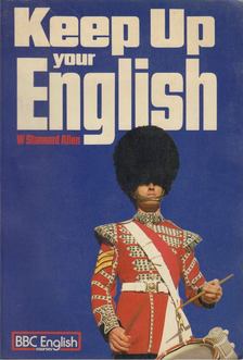 W. STANNARD ALLEN - Keep Up Your English [antikvár]