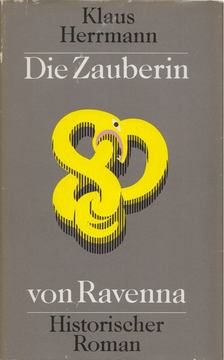 Herrmann, Klaus - Die Zauberin von Ravenna [antikvár]