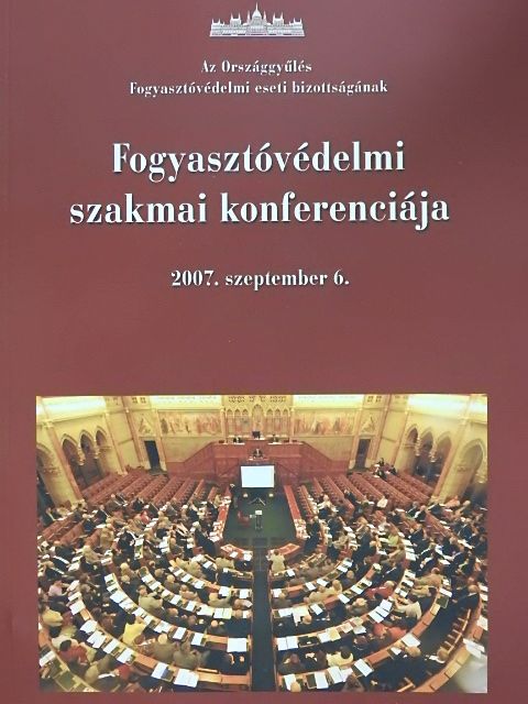 Alexa György - Az Országgyűlés Fogyasztóvédelmi eseti bizottságának Fogyasztóvédelmi szakmai konferenciája [antikvár]