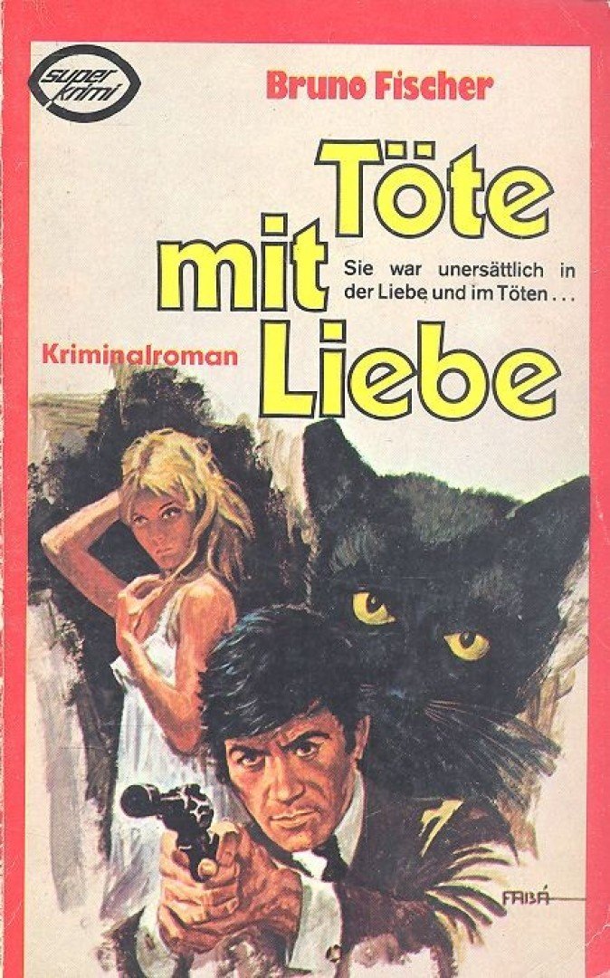 FISCHER, BRUNO - Töte mit Liebe [antikvár]