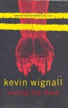 WIGNALL, KEVIN - Among the Dead [antikvár]