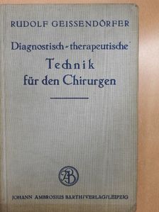 Dr. med. Rudolf Geissendörfer - Diagnostisch-therapeutische Technik für den Chirurgen [antikvár]