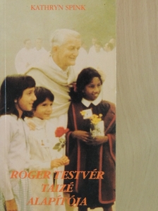 Kathryn Spink - Roger testvér Taizé alapítója [antikvár]