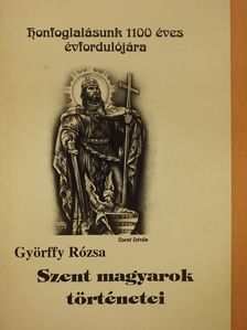 Györffy Rózsa - Szent magyarok történetei (dedikált példány) [antikvár]
