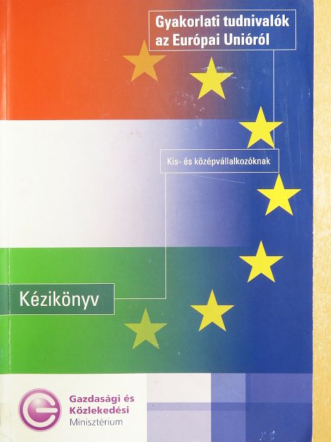 Benedek András - Gyakorlati tudnivalók az Európai Unióról [antikvár]