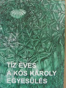 Tíz éves a Kós Károly Egyesülés [antikvár]