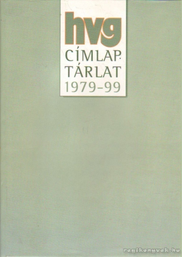 HORVÁTH ZOLTÁN - HVG címlaptárlat 1979-99 [antikvár]