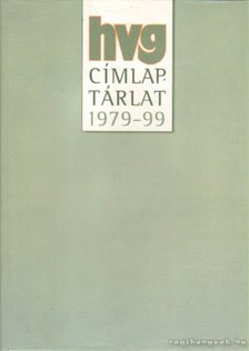 HORVÁTH ZOLTÁN - HVG címlaptárlat 1979-99 [antikvár]