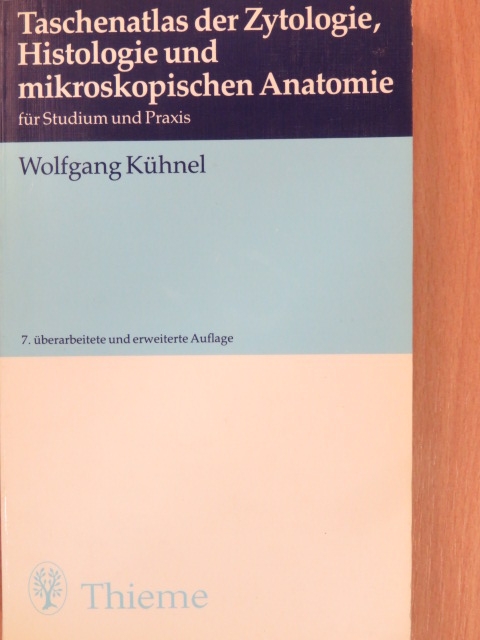 Wolfgang Kühnel - Taschenatlas der Zytologie, Histologie und mikroskopischen Anatomie [antikvár]