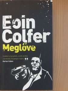 Eoin Colfer - Meglőve [antikvár]