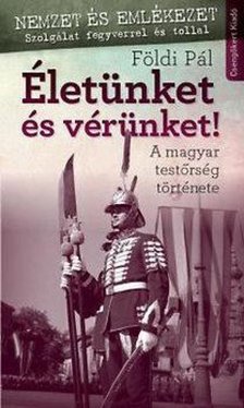 FÖLDI PÁL - Életünket és vérünket [antikvár]