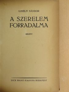 Ujhelyi Nándor - A szerelem forradalma [antikvár]