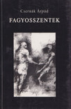 Csernák Árpád - Fagyosszentek [antikvár]