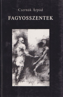Csernák Árpád - Fagyosszentek [antikvár]