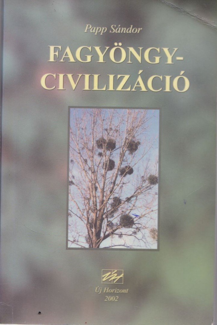 Papp Sándor - Fagyöngy-civilizáció [antikvár]