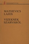 Matijevics Lajos - Vizeknek szarváról [antikvár]
