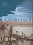 Bernard, Erich, Eiblmayr, Judith, Barbara Rosenegger-Bernard, Zimmermann, Elisabeth - Der Attersee [antikvár]