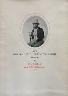 Helmuth Th. Bossert, Guttmann, Heinrich - Aus der Frühzeit der Photographie 1840-70 [antikvár]