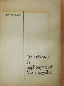 Kuntár Lajos - Olvasókörök és népkönyvtárak Vas megyében (dedikált példány) [antikvár]