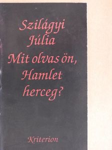Szilágyi Júlia - Mit olvas ön, Hamlet herceg? [antikvár]