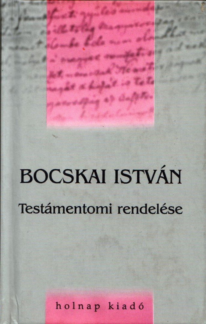 Bocskai István - Bocskai István Testámentomi rendelése [antikvár]