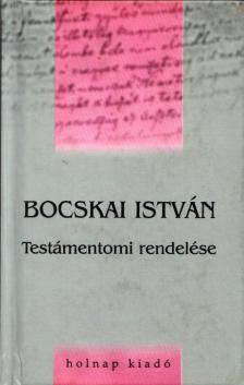 Bocskai István - Bocskai István Testámentomi rendelése [antikvár]