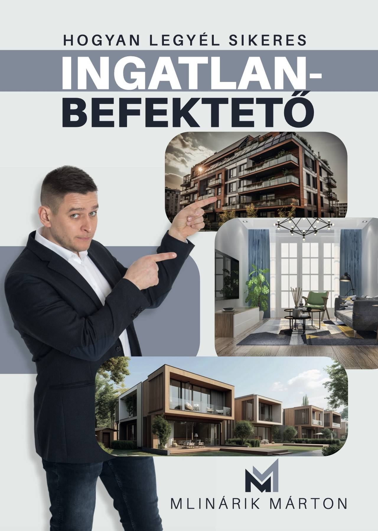 Mlinárik Márton - Hogyan legyél sikeres INGATLANBEFEKTETŐ?!