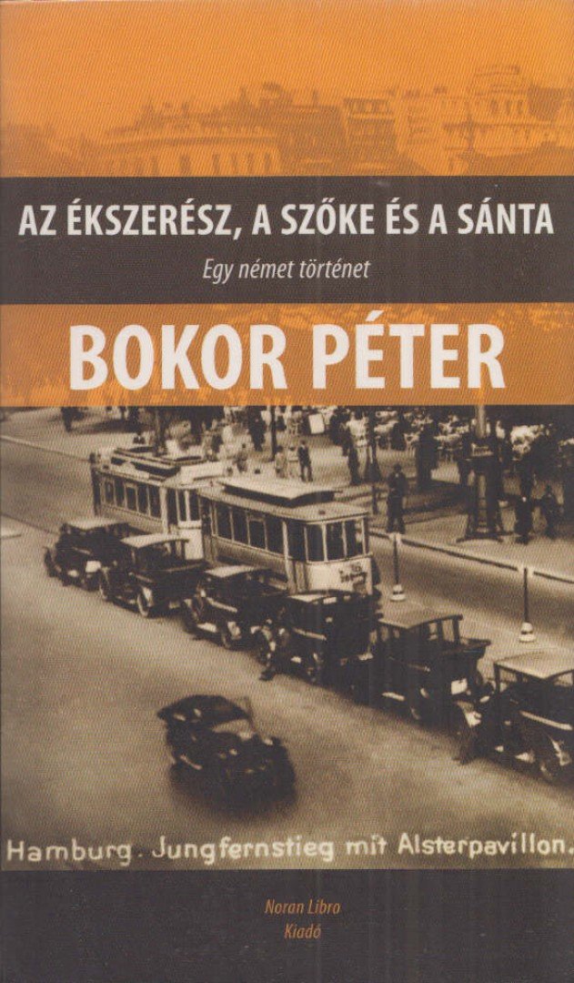 BOKOR PÉTER - Az ékszerész, a szőke és a sánta [antikvár]
