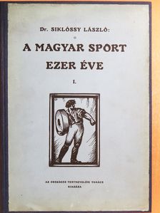 Dr. Siklóssy László - A magyar sport ezer éve I. (töredék) [antikvár]