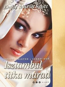 Emily Marsh Scott - Isztambul titka marad [antikvár]
