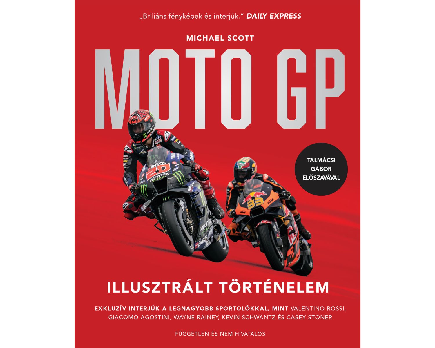 Michael Scott-Pázmándi Norbert[szerk.] - MotoGP Illusztrált Történelem
