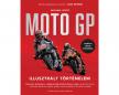 Michael Scott-Pázmándi Norbert[szerk.] - MotoGP Illusztrált Történelem