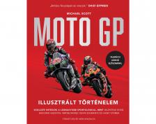 Michael Scott-Pázmándi Norbert[szerk.] - MotoGP Illusztrált Történelem