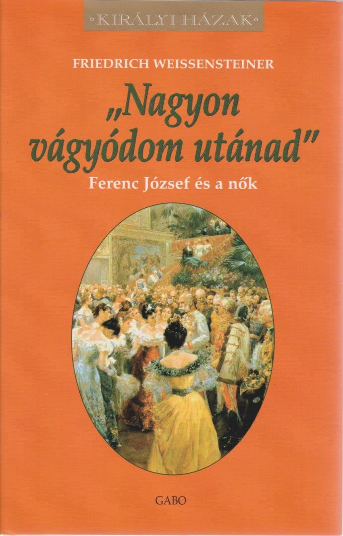 Weissensteiner, Frederich - "Nagyon vágyódom utánad" [antikvár]