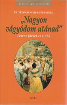 Weissensteiner, Frederich - "Nagyon vágyódom utánad" [antikvár]