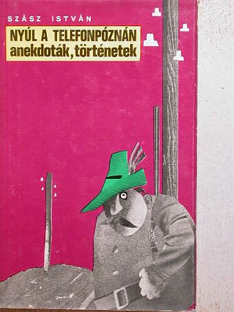 Szász István - Nyúl a telefonpóznán [antikvár]
