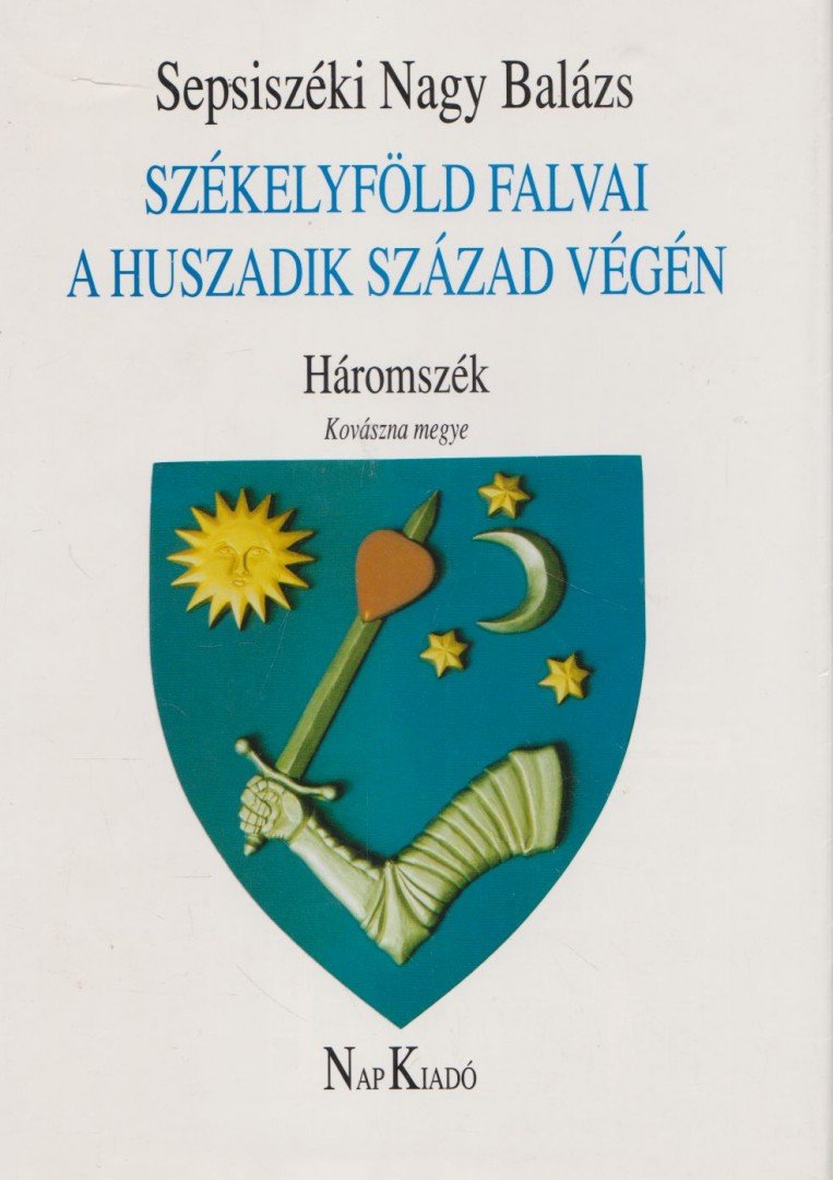 Sepsiszéki Nagy Balázs - Székelyföld falvai a huszadik század végén I. - Háromszék [antikvár]