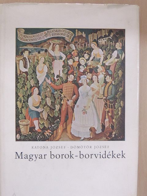 Dömötör József - Magyar borok-borvidékek [antikvár]