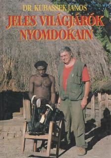 Dr. Kubassek János - Jeles világjárók nyomdokain 2. [antikvár]