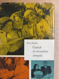 Rácz Zoltán - Családi és társadalmi ünnepek [antikvár]