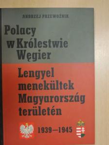 Andrzej Przewoznik - Lengyel menekültek Magyarország területén 1939-1945 [antikvár]