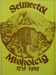 Tar Sándor - Selmectől Miskolcig 1735-1985 [antikvár]