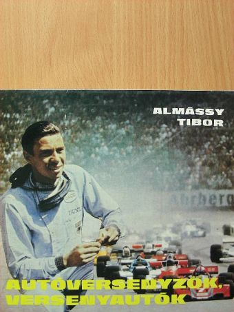Almássy Tibor - Autóversenyzők, versenyautók [antikvár]